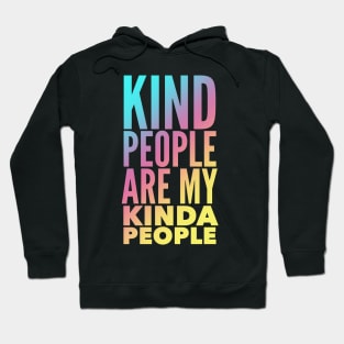 Kind People Are My Kinda People Hoodie